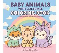 Baby Animals in Costumes Coloring Book: Simple, Cute & Easy Coloring Pages for Kids Ages 2-7