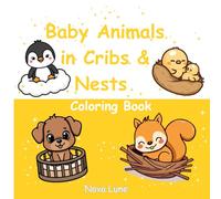 Baby Animals in Cribs & Nests Coloring Book: Cute Kittens, Puppies, Chicks & Ducklings with Big Eyes and Easy Shapes