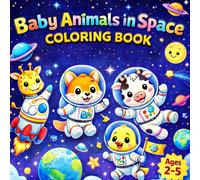 Baby Animals in Space Coloring Book: Cute Astronaut Animals Coloring Pages for Toddlers & Preschool Kids Ages 2-5 | Fun, Simple Designs for Boys and Girls