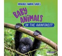 Baby Animals in the Rainforest (Adorable Animal Babies)