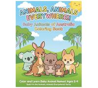 Baby Animals of Australia Coloring Book: Color and Learn Australian Animal Names for Kids Ages 2-4 (Animals, Animals Everywhere!!)