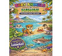 Baby Animals of Hawaii: Coloring Book for Kids Ages 4-10 (Baby Animals Around the World Coloring Books)