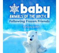 Baby Animals of the Arctic: Following Frozen Friends (Animals of Our World)