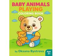 Baby Animals Playing Coloring Book: Cute Baby Animal Activities, Fun Play Scenes, Easy Large Coloring Pages| Simple and Adorable Baby Animal ... Ages 3+ (Happy Kids Coloring Collection)