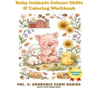 Baby Animals Scissor Skills & Coloring Workbook: Adorable Farm Babies: Cut & Color Activity Book for Ages 3-5 (Piglets, Lambs & Chicks)