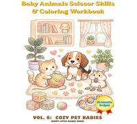 Baby Animals Scissor Skills & Coloring Workbook: Cozy Pet Babies: Cut & Color Activity Book for Ages 3-5 (Puppies, Kittens & Hamsters)