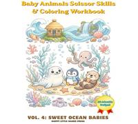 Baby Animals Scissor Skills & Coloring Workbook: Sweet Ocean Babies: Cut & Color Activity Book for Ages 3-5 (Otters, Seal Pups & Penguins)