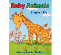 Baby Animals Simple & Big Coloring Book for Toddlers: 100 bold and easy pages for kids ages 1-6, preschool, kindergarten