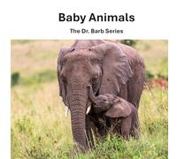 Baby Animals: The Dr. Barb Series