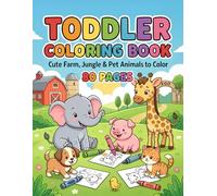 Baby Animals Toodler Coloring Book Ages 1-4: 80 Easy Coloring Pages Featuring Farm, Jungle & Pet Animals - Big Simple Designs for Preschoolers, Beginners & First Coloring Practice