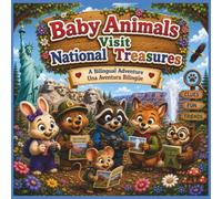 Baby Animals Visit National Treasures: A Bilingual English Spanish Picture Book for Kids About American Landmarks, National Parks, Friendship, and Adventure: 6 (Baby Animals Bilingual Adventures)