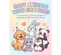 Baby Animals With Emotions: Fun and Easy Coloring Pages to Help Kids Understand Emotions