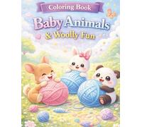 Baby Animals & Woolly Fun Coloring Book: 80 Coloring pages of Super Cute Puppies, Bunnies Pandas, Kittens & Many More Playing with Yarn | Easy and Adorable Coloring Pages for Kids