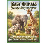 Baby Animals Word Search Puzzle Book: 100 Large Print Puzzles for Seniors, Adults, Teens & Kids