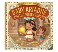 Baby Ariadne and the Golden Thread (Baby's First Myth)