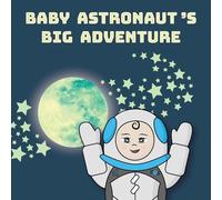 Baby Astronaut's Big Adventure