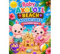 Baby Axolotl Beach Adventures: Coloring Book