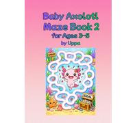 Baby Axolotl Maze Book 2 for Ages 3-5: Fun and Simple Mazes for Preschoolers (Uppa Activity Books)