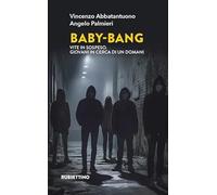 Baby-Bang. Vite in sospeso. Giovani in cerca di un domani (Varia)