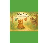 Baby Bear And The Big Forest of Feelings: A Story About Big Feelings, Brave Hearts, And Letting Emotions Be Free