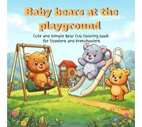 Baby Bears at the Playground: Cute and simple bear cub coloring book for toddlers and preschoolers