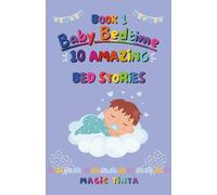 Baby Bedtime - Book 1: 10 Amazing Bed Stories to Help Your Baby Sleep Peacefully (Baby Bedtime Collection)