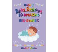 Baby Bedtime - Book 2: 10 Amazing Bed Stories to Help Your Baby Sleep Peacefully (Baby Bedtime Collection)