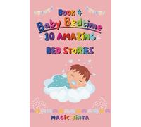 Baby Bedtime - Book 4: 10 Amazing Bed Stories to Help Your Baby Sleep Peacefully (Baby Bedtime Collection)