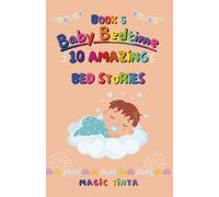 Baby Bedtime - Book 5: 10 Amazing Bed Stories to Help Your Baby Sleep Peacefully (Baby Bedtime Collection)