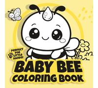 Baby Bee Coloring Book: 50 Cute Baby Bee Coloring Pages for Kids Ages 3-7 Fun Garden Adventures with Flowers, Honey and Friendly Bugs (Cute Baby Coloring Adventures)