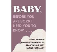Baby, Before You Are Born I Need You to Know... | A Bedtime Poem: Loving Affirmations to Read to Your Baby During Pregnancy