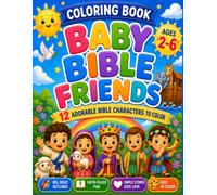 Baby Bible Friends Coloring Book: 12 Adorable Bible Heroes to Color for Kids Ages 2-6 - Noah, Moses, David, Jesus & More