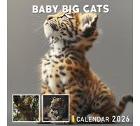 Baby Big Cats Calendar 2026: Adorable Cubs of the Jungle’s Fiercest Predators