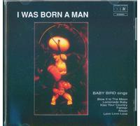 Baby Bird - I Was Born a Man