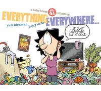 BABY BLUES COLLECTION EVERYTHING EVERYWHERE: A Baby Blues Collection Volume 41