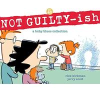BABY BLUES COLLECTION NOT GUILTY ISH: A Baby Blues Collection
