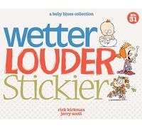 BABY BLUES COLLECTION WETTER LOUDER STICKIER: A Baby Blues Collection Volume 38 (Baby Blues Scrapbook)