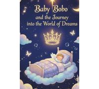 Baby Bobo and the journey into the world of dreams: Thirty magical stories to dream by (Adventures of Baby Bobo)