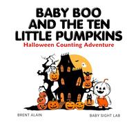 Baby Boo and the Ten Little Pumpkins: A Halloween Counting Rhyme and Read-Aloud Book for Toddlers and Preschoolers (Little Boo Books)
