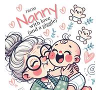 Baby Book from Nanny: From Nanny with Love and a Giggle: Warm hearted, Loving and Funny Story. Perfect for Newborn, Baby Shower, Welcome Home or Just Because (Baby Books from Grandparents)