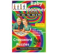 Baby Boomer 70+ Crossword Puzzles for Adults and Seniors: Crossword Puzzles with Easy to Read Print about Food, Name Brands, Lifestyle/Culture, ... for Vacations, Holidays & Relaxation