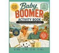 Baby Boomer Activity Book: For an active mind and Happy Life | easy to read print, 8.5 x 11 inches, 140 pages | You only need to engage in ... - all of which you’ll find right here!