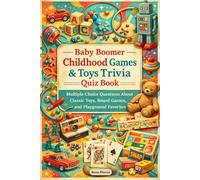 Baby Boomer Childhood Games & Toys Trivia Quiz Book: Multiple-Choice Questions About Classic Toys, Board Games, and Playground Favorites