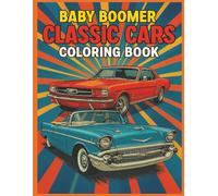 Baby Boomer Classic Cars Coloring Book: Relax and Unwind with this Collection of Cars From the Good Old Days | 8.5x11 inches | Perfect gift for the Car Lover