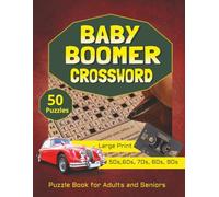 BABY BOOMER CROSSWORD: A Nostalgic Puzzle Book Featuring Crossword Clues from the 1950s to 1990s for Baby Boomers - Perfect for Seniors and Adults - Large Print and Easy to Read