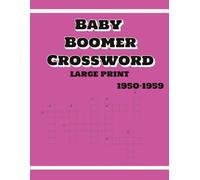 BABY BOOMER CROSSWORD LARGE PRINT 1950-1959: Crossword Puzzles with Large Print exploring between 1950-1959 for Adults and Seniors | 8.5x11 inches, 100 pages | 50 Puzzles