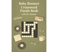 Baby Boomer Crossword Puzzle Book with 50+ Puzzles: Classic Themes & Timeless Trivia for Relaxation and Focus | 6 x 9 Inches | 120 Pages | Solutions Included (Creative Pages Crossword Collection)