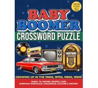 Baby Boomer Crossword Puzzle: Growing Up in the 1960s, 1970s, 1980s, 1990s: Music, TV, Movies, Sports, Cars, Everyday Nostalgia, Childhood, Culture, and History