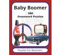 Baby Boomer Crossword Puzzles: Baby Boomer Crossword Puzzle Book: Puzzles with Easy to Read Print about the Baby Boomer Generation |8.5 x 11 inches, 200 pages| 100 Puzzles...Gift for any Boomer