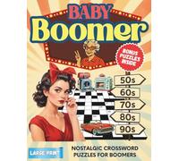 Baby Boomer Crossword Puzzles: Brain-Boosting, Large Print Baby Boomer Trivia Book with Nostalgic Themes from the 50s, 60s, 70s, 80s & 90s for Seniors ... Great Gift for Mom, Dad, and Grandparents